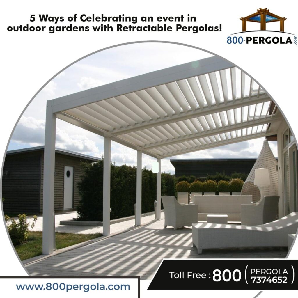 5 Ways of Celebrating an event in outdoor gardens with Retractable Pergolas!