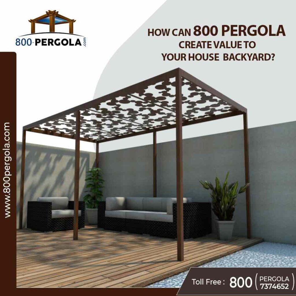How can 800 PERGOLA create value in your house’s backyard