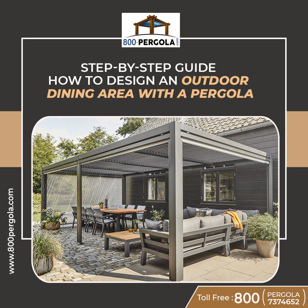 Step-by-Step Guide How to Design An Outdoor Dining Area With A Pergola