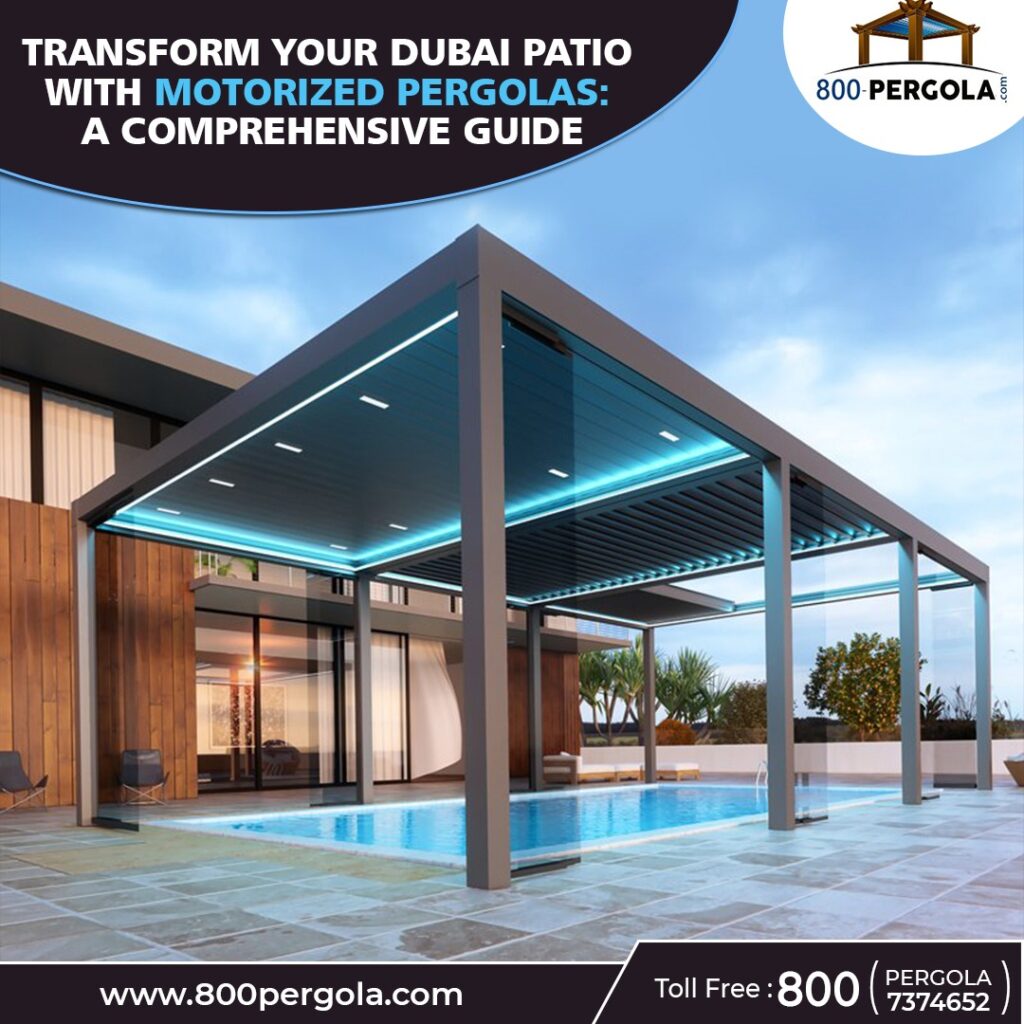 Considering Motorized Pergolas for Your Dubai Patio? Discover the Ultimate Guide to Transforming Your Outdoor Space with Adaptive Shade, Modern Aesthetics, and More! Find Your Perfect Patio Upgrade Today with 800-Pergola.